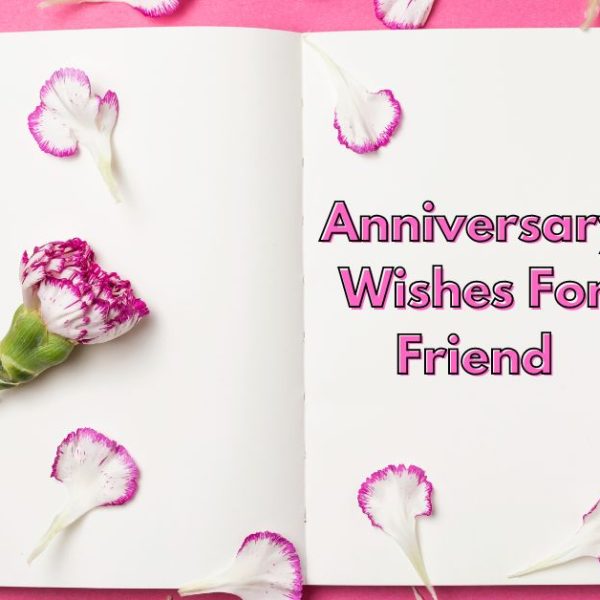 Honoring Love and Friendship: A Guide to Wedding Anniversary Wishes for Friend